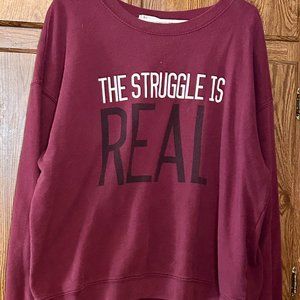 The Struggle is Real Maroon Sweatshirt